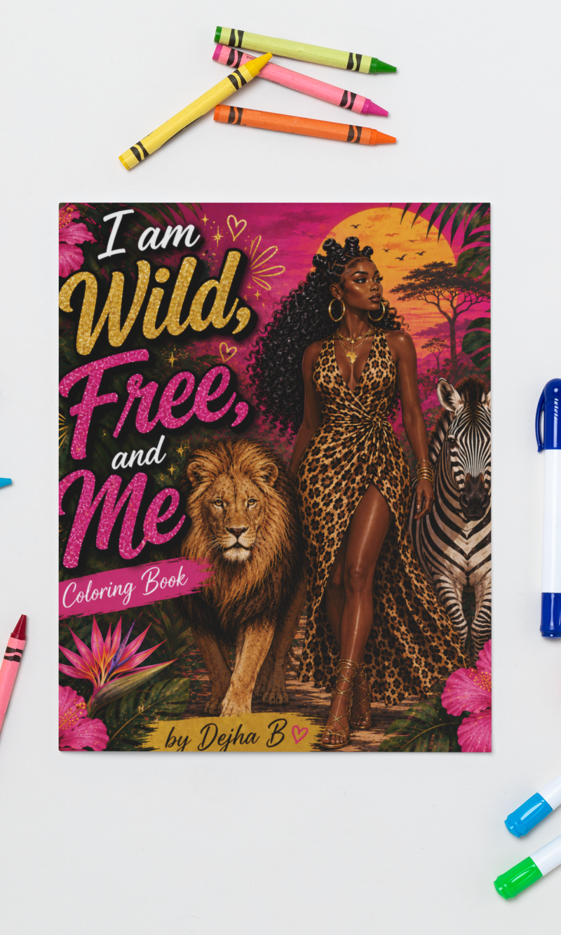 I Am Wild, Free, And Me Coloring Book: Finding Strength, Wisdom, and Freedom Through Nature